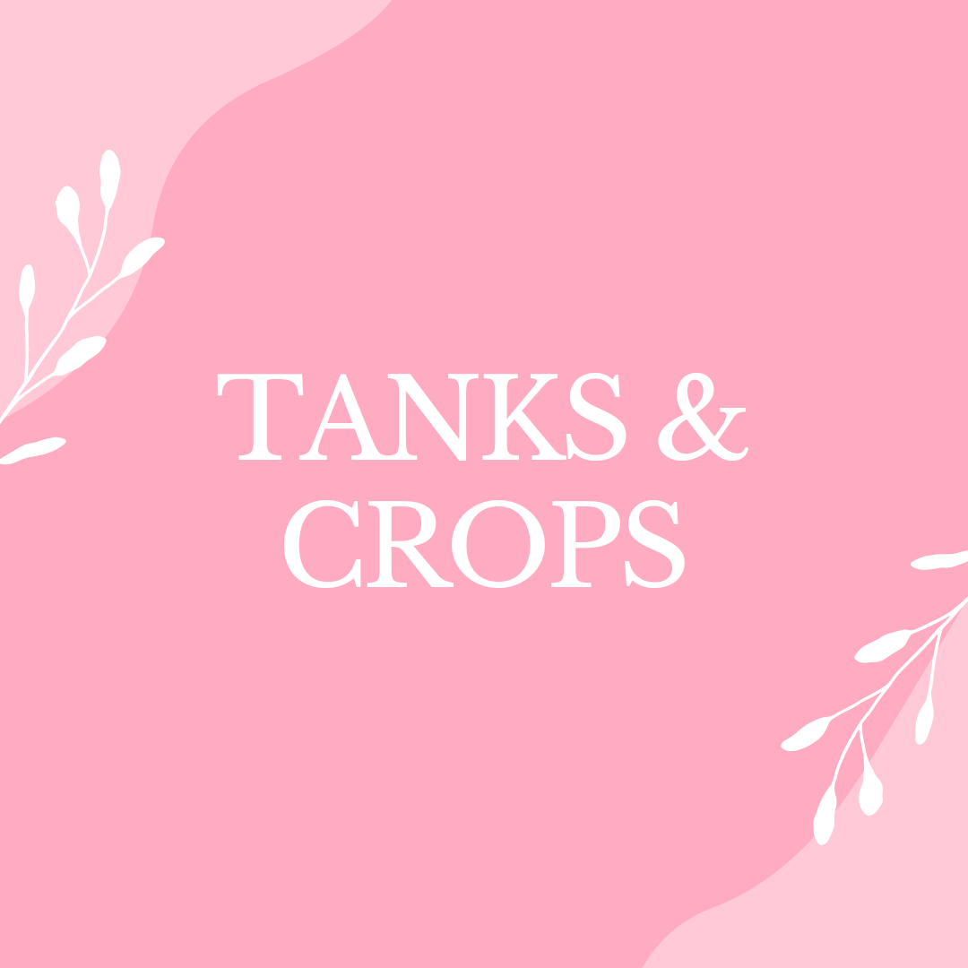 Tanks & Crops